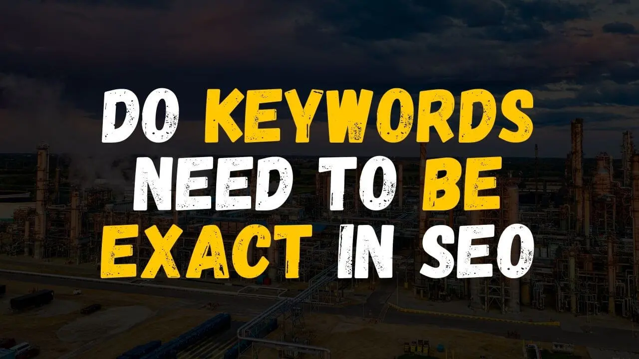Do keywords need to be exact in SEO